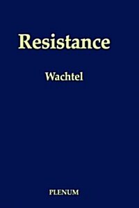 Resistance: Psychodynamic and Behavioral Approaches (Hardcover, 1982)