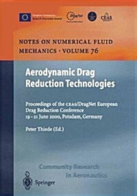 Aerodynamic Drag Reduction Technologies: Proceedings of the Ceas/Dragnet European Drag Reduction Conference, 19-21 June 2000, Potsdam, Germany (Paperback)