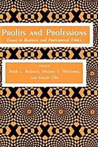 Profits and Professions: Essays in Business and Professional Ethics (Hardcover, 1983)