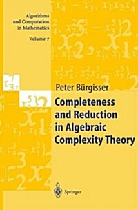 Completeness and Reduction in Algebraic Complexity Theory (Paperback)