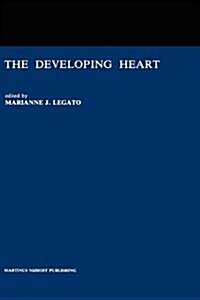 The Developing Heart: Clinical Implications of Its Molecular Biology and Physiology (Hardcover, 1985)