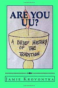 Are You Uu?: A Brief History of the Tradition (Paperback)