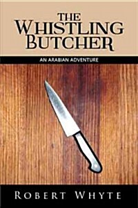 The Whistling Butcher: An Arabian Adventure (Hardcover)