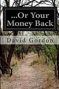 ...or Your Money Back (Paperback)