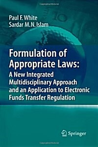 Formulation of Appropriate Laws: A New Integrated Multidisciplinary Approach and an Application to Electronic Funds Transfer Regulation (Paperback)