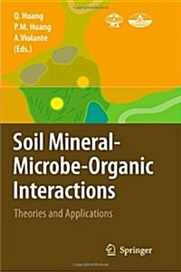Soil Mineral -- Microbe-Organic Interactions: Theories and Applications (Paperback, 2008)