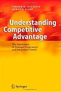 Understanding Competitive Advantage: The Importance of Strategic Congruence and Integrated Control (Paperback)