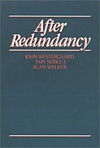After Redundancy : The Experience of Economic Insecurity (Hardcover)