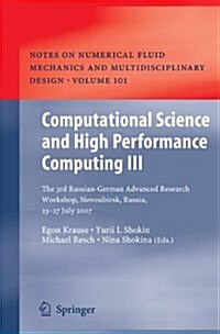 Computational Science and High Performance Computing III: The 3rd Russian-German Advanced Research Workshop, Novosibirsk, Russia, 23 - 27 July 2007 (Paperback)