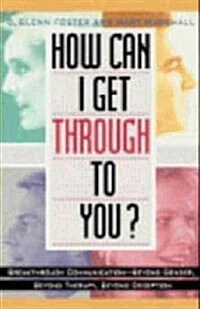 How Can I Get Through to You?: Breakthrough Communication Beyond Gender, Therapy. (Hardcover)