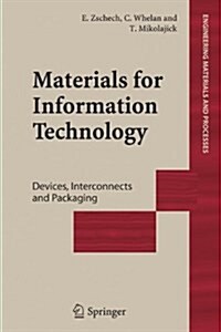 Materials for Information Technology : Devices, Interconnects and Packaging (Paperback, Softcover reprint of hardcover 1st ed. 2005)