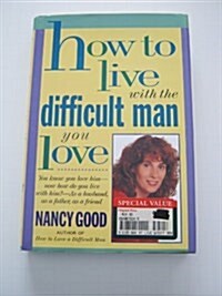 How to Live With the Difficult Man You Love (Hardcover)