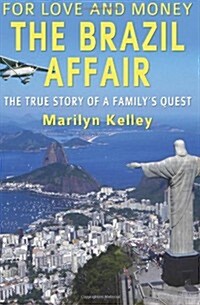 For Love and Money, the Brazil Affair: The True Story of a Familys Quest (Paperback)