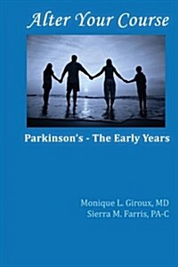 Alter Your Course: Parkinsons - The Early Years (Paperback)