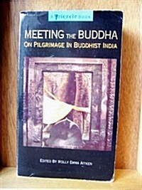 Meeting the Buddha: On Pilgrimage in Buddhist India (Paperback)