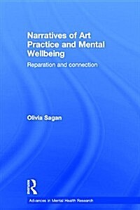 Narratives of Art Practice and Mental Wellbeing : Reparation and Connection (Hardcover)