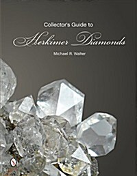 The Collectors Guide to Herkimer Diamonds (Paperback)