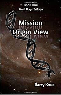Mission Origin View: Final Days Trilogy (Paperback)