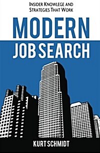 Modern Job Search: Insider Knowledge and Strategies That Work (Paperback)