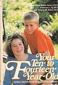 Your Ten to Fourteen Year Old (Hardcover)