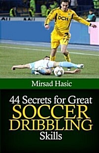 44 Secrets for Great Soccer Dribbling Skills (Paperback)