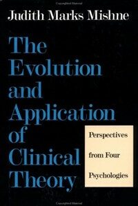 The evolution and application of clinical theory : perspective from four psychologies