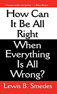 How Can It Be All Right When Everything Is All Wrong? (Paperback, Revised)