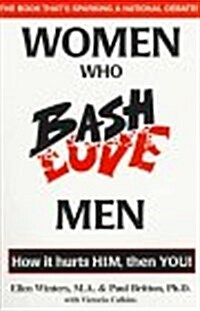 Women Who Bash/Love Men (Paperback)