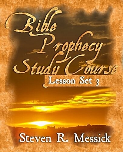 Bible Prophecy Study Course - Lesson Set 3 (Paperback)