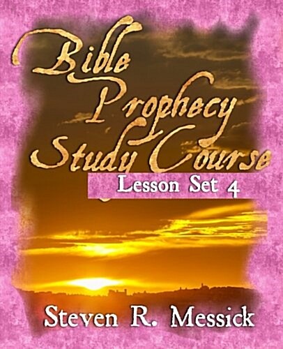 Bible Prophecy Study Course - Lesson Set 4 (Paperback)