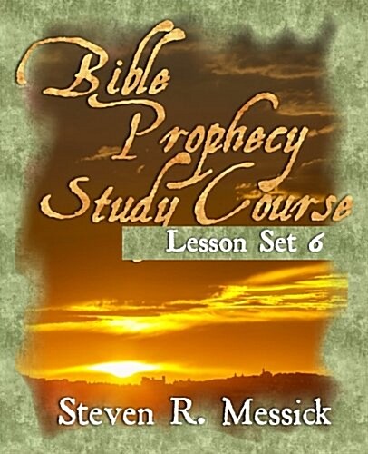 Bible Prophecy Study Course - Lesson Set 6 (Paperback)