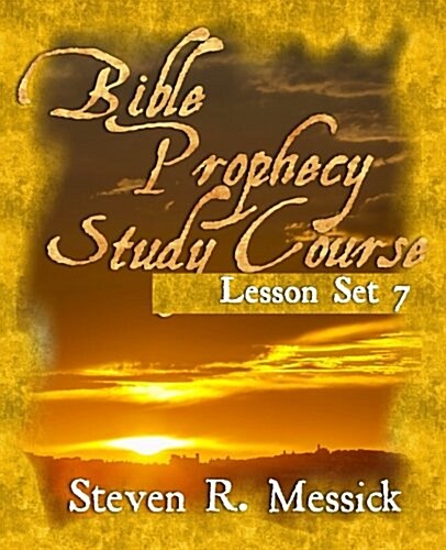 Bible Prophecy Study Course - Lesson Set 7 (Paperback)