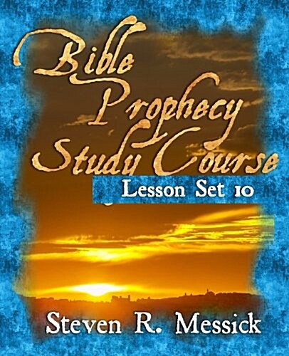 Bible Prophecy Study Course - Lesson Set 10 (Paperback)
