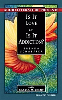 Is It Love or Is It Addiction? (Cassette, Abridged)