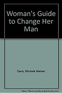 Womans Guide to Change Her Man (Hardcover)