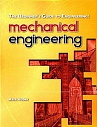 The Beginners Guide to Engineering: Mechanical Engineering (Paperback)