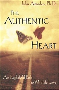 The Authentic Heart: An Eightfold Path to Midlife Love (Paperback)