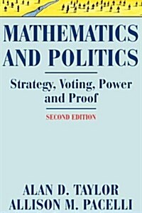 Mathematics and Politics: Strategy, Voting, Power, and Proof (Paperback, 2)