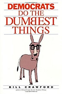 Democrats Do the Dumbest Things (Paperback)