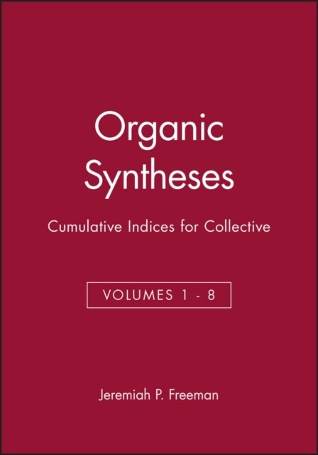 Organic Syntheses: Cumulative Indices for Collective Volumes 1 - 8 (Hardcover)