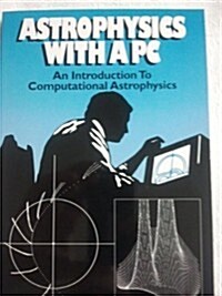 Astrophysics With a PC (Paperback)