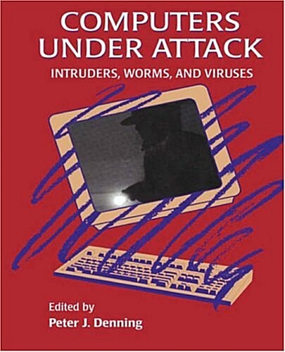 Computers Under Attack : Intruders, Worms and Viruses (Paperback)