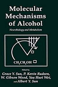 Molecular Mechanisms of Alcohol: Neurobiology and Metabolism (Hardcover, 1989)