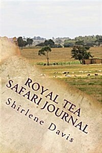 Royal Tea Safari Journal: A Journal to Document Your Adventures (Paperback)