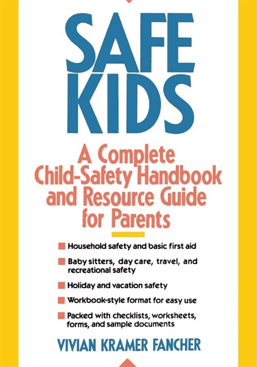 Safe Kids: A Complete Child-Safety Handbook and Resource Guide for Parents (Paperback)