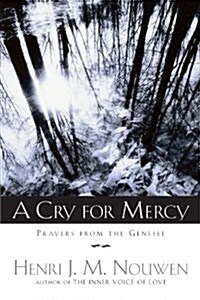 A Cry for Mercy: Prayers from the Genesee (Paperback)
