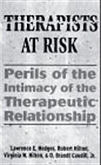 Therapists at Risk: Perils of the Intimacy of the Therapeutic Relationship (Hardcover)