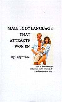 Male Body Language That Attracts Women (Paperback)