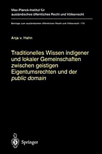 Traditionelles Wissen Indigener Und Lokaler Gemeinschaften Zwischen Geistigen Eigentumsrechten Und Der Public Domain (Hardcover, 2004)