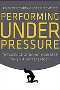 Performing Under Pressure: The Science of Doing Your Best When It Matters Most (Hardcover)